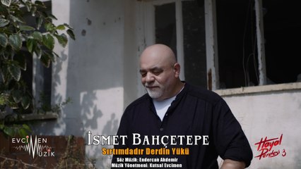 İsmet Bahçetepe - Sırtımdadır Derdin Yükü (Official Video) / Hayal Perdesi 3