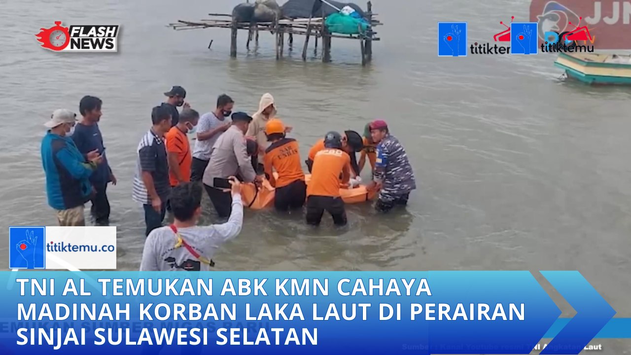 TNI AL Temukan ABK KMN Cahaya Madinah Korban Laka Laut di Perairan Sinjai Sulawesi Selatan