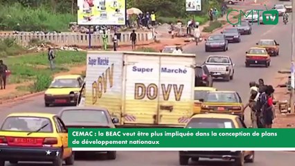 [#Reportage] CEMAC : la BEAC veut être plus impliquée dans la conception de plans de développement nationaux