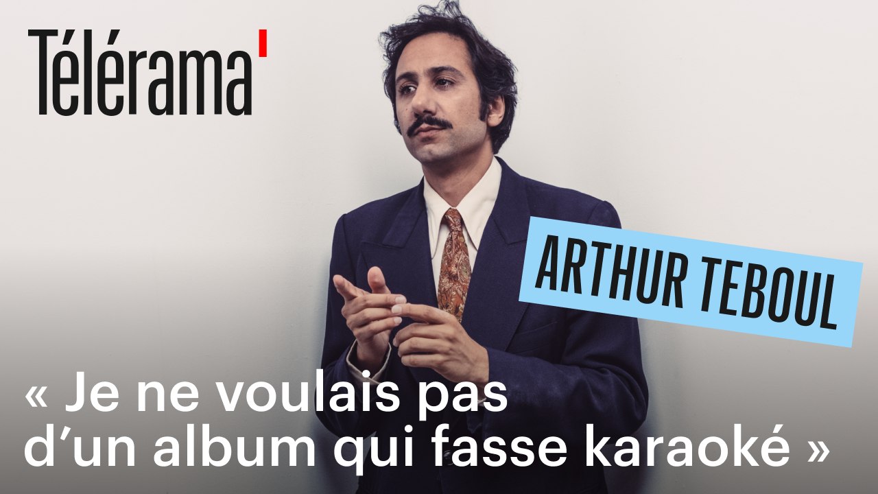 Arthur Teboul : "Je ne voulais pas d'un album de reprises qui fasse karaoké"