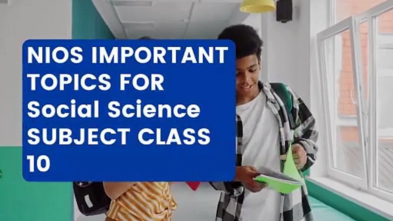 NIOS IMPORTANT TOPICS FOR Social Science SUBJECT CLASS 10