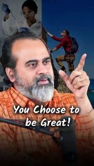 You Choose to be Great! || Acharya Prashant