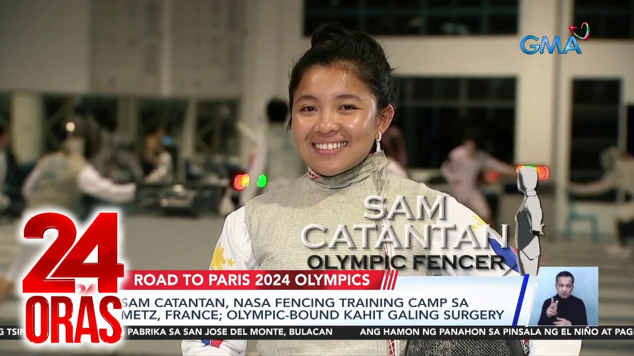 Sam Catantan, nasa fencing training camp sa Metz, France; olympic-bound kahit galing surgery | 24 Oras