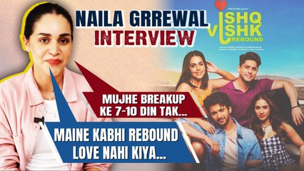 Ishq Vishk Rebound actress Naila Grrewal Exclusive Interview: Break Up से लेकर डेटिंग तक, Naila