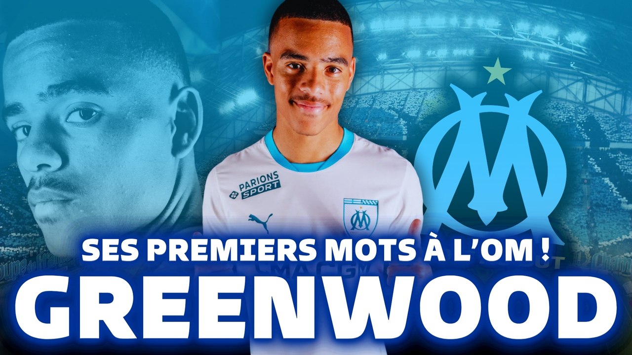  GREENWOOD À L’OM : Mon avis sur la Conf de presse et VOS RÉACTIONS !