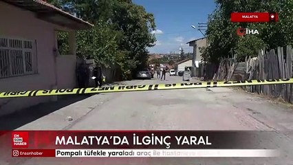 Malatya'da pompalı tüfekle yaraladı araç ile hastaneye götürdü