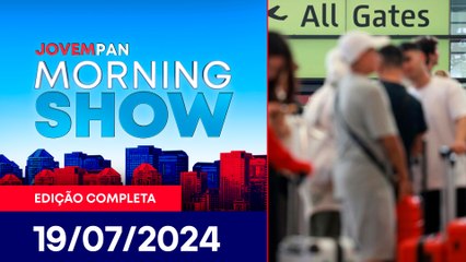 APAGÃO CIBERNÉTICO | MORNING SHOW - 19/07/2024