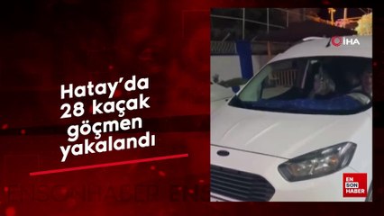 Hatay'da 28 kaçak göçmen yakalandı