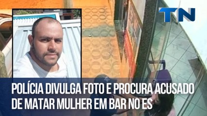 Polícia divulga foto e procura acusado de matar mulher em bar no ES