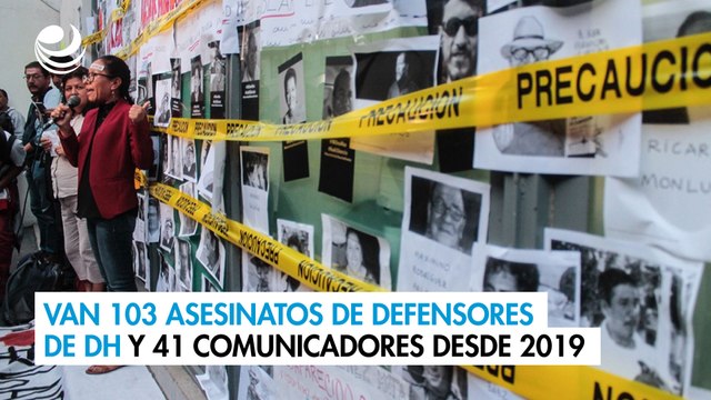 Van 103 asesinatos de defensores de DH y 41 comunicadores desde 2019