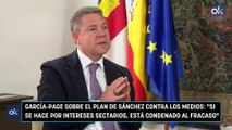 García-Page sobre el plan de Sánchez contra los medios: 