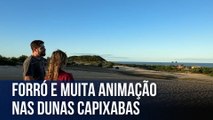 Forró e muita animação nas dunas capixabas | Caçadores de Destinos