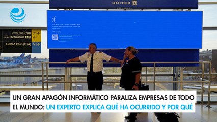 Un gran apagón informático paraliza empresas de todo el mundo: un experto explica qué ha ocurrido