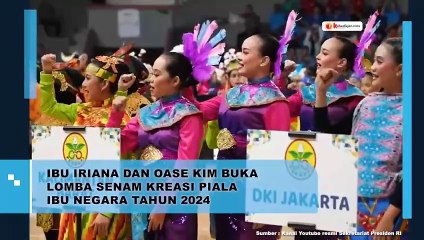Ibu Iriana dan Oase KIM Buka Lomba Senam Kreasi Piala Ibu Negara Tahun 2024