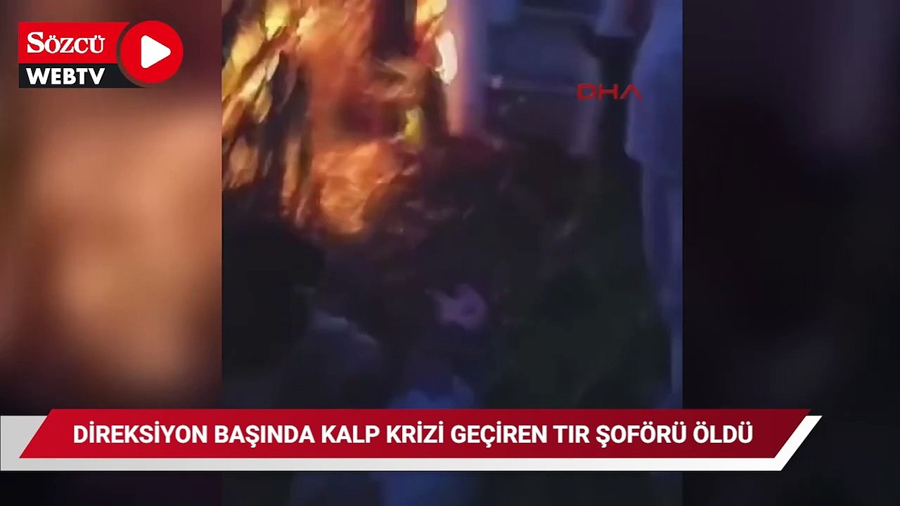 Direksiyon başında kalp krizi geçiren TIR şoförü hayatını kaybetti