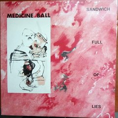 Medicine Ball – Sandwich Full Of Lies : Psychedelic Rock, Alternative Rock 1992.