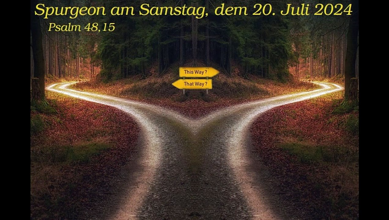 Spurgeon am Samstag, dem 20. Juli 2024 zu Psalm 48,15