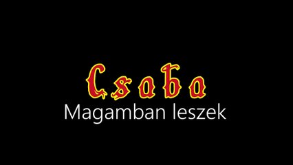 Download Video: Csaba ¦ Magamban leszek (hivatalos audió)