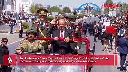 Cumhurbaşkanı Recep Tayyip Erdoğan, Lefkoşa Fazıl Küçük Bulvarı'nda 20 Temmuz Barış ve Özgürlük Bayramı Geçit Töreni'ne katıldı.