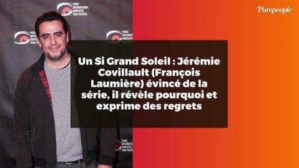 Un Si Grand Soleil : Jérémie Covillault (François Laumière) évincé de la série, il révèle pourquoi et exprime des regrets