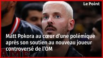 Matt Pokora au cœur d’une polémique après son soutien au nouveau joueur controversé de l’OM