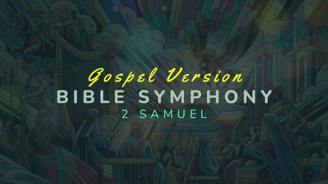 BIBLE SYMPHONY: 2 SAMUEL - GOSPEL CHRISTIAN MUSIC