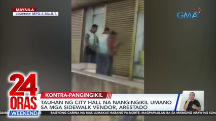 Tauhan ng city hall na nangingikil umano sa mga sidewalk vendor, arestado | 24 Oras Weekend