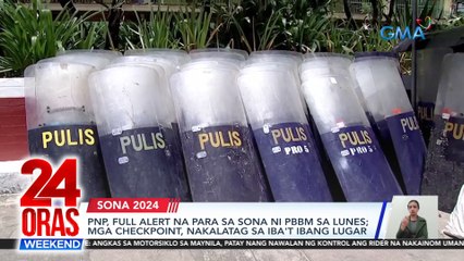 PNP, full alert na para sa SONA ni PBBM sa Lunes; QC LGU: 'di aarestuhin ang mga magsusunog ng effigy | 24 Oras Weekend