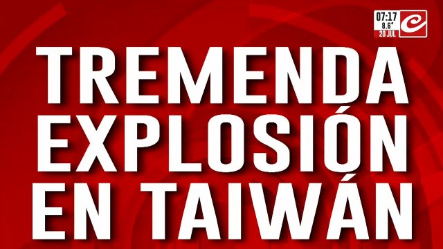 Explosión en Taiwán encienden las alarmas: ¿se trató de un sabotaje?