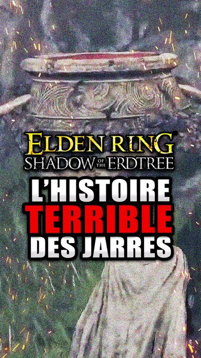L'histoire TERRIFIANTES des Jarres dans Elden Ring 