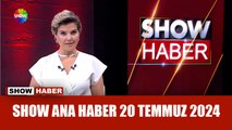 Show Ana Haber 20 Temmuz 2024