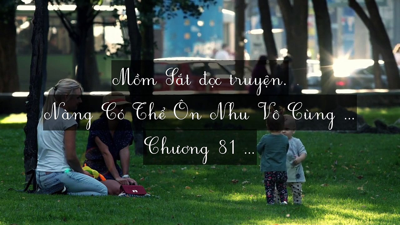 Mới 2024 Chương 81-85: Nàng Có Thể Ôn Nhu Vô Cùng