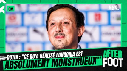 OM : "Ce qu'a réalisé Longoria pour l'instant est absolument monstrueux", salue Dutin