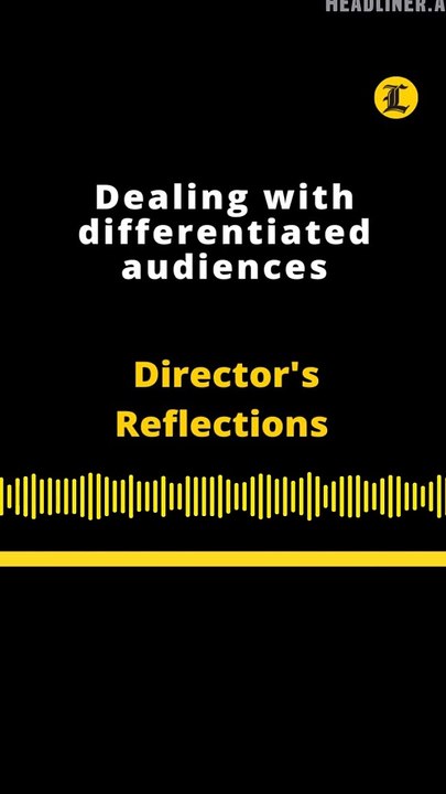 Director's Reflections | Dealing with differentiated audiences