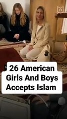26 Americans girls' and boys accept Islam