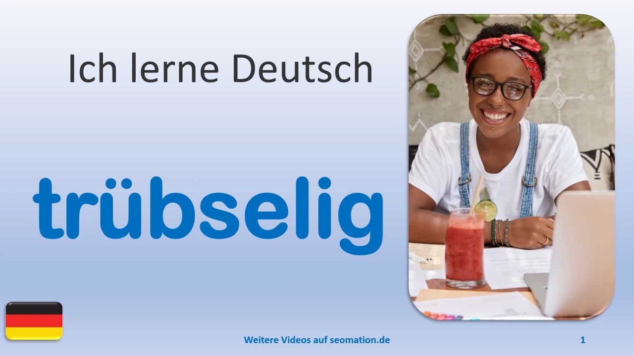 ✅trübselig✅ Ich lerne Deutsch mit Texten und Bildern