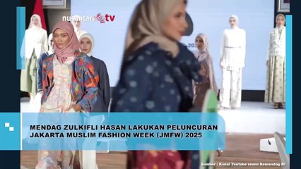 Mendag Zulkifli Hasan Tekankan Kolaborasi untuk Jadikan Indonesia Kiblat Busana Muslim Dunia di Peluncuran JMFW 2025