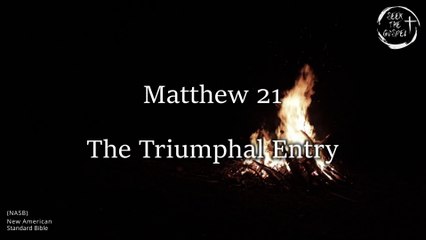 Matthew 21 - Audio Bible (NASB) with Scrolling Text