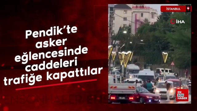 Pendik'te asker eğlencesinde caddeleri trafiğe kapattılar