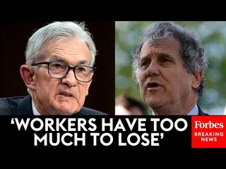 Sherrod Brown Pushes Fed Chair Jerome Powell: ‘You Must Act Immediately To Protect Americans Jobs’