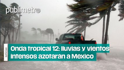 Download Video: Onda tropical 12: LLUVIAS Y VIENTOS INTENSOS AZOTARÁN MÉXICO con posibles inundaciones