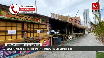 La violencia se intensifica en Acapulco, al registrarse ocho personas asesinadas