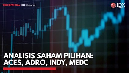 Analisis Saham Pilihan: ACES, ADRO, INDY, MEDC