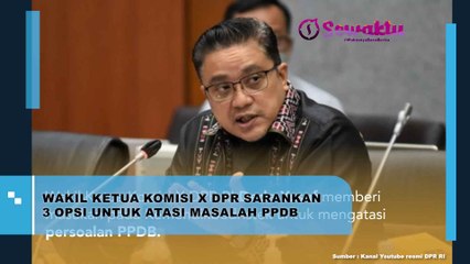 Wakil Ketua Komisi X DPR Usulkan Tiga Opsi untuk Mengatasi Masalah PPDB