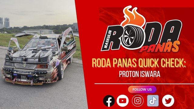 RODA PANAS QUICK CHECK : PROTON ISWARA