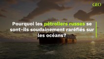 Pourquoi les pétroliers russes se sont-ils soudainement raréfiés sur les océans?