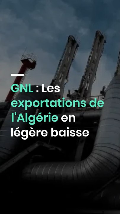 GNL : Les exportations de l'Algérie en légère baisse