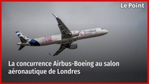 La concurrence Airbus-Boeing au salon aéronautique de Londres