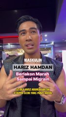 Hariz Hamdan Berlakon Marah Sampai Migrain