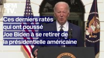 Ces derniers ratés qui ont poussé Joe Biden à se retirer de la présidentielle américaine